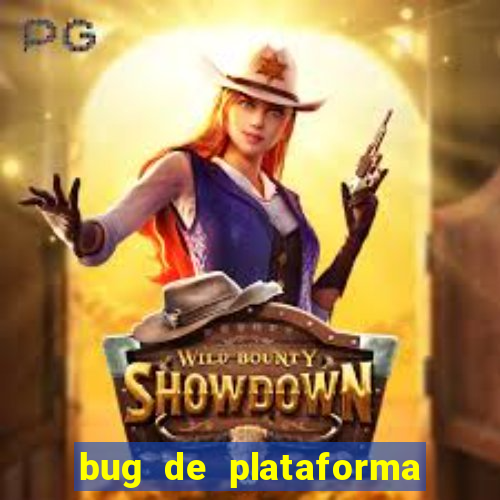 bug de plataforma de jogos